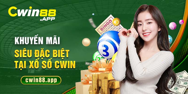 Khuyến mãi siêu đặc biệt tại xổ số Cwin