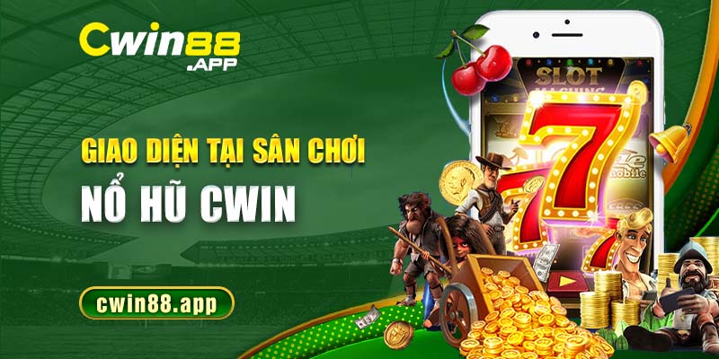 Giao diện tại sân chơi nổ hũ Cwin