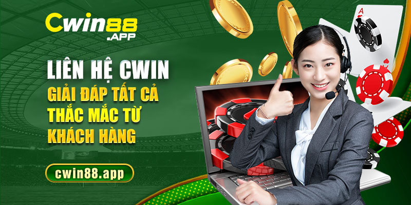 Liên hệ Cwin - Giải đáp tất cả thắc mắc từ khách hàng