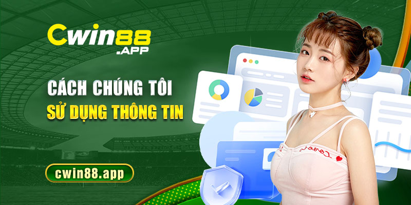 Cách chúng tôi sử dụng thông tin người chơi tại nhà cái Cwin