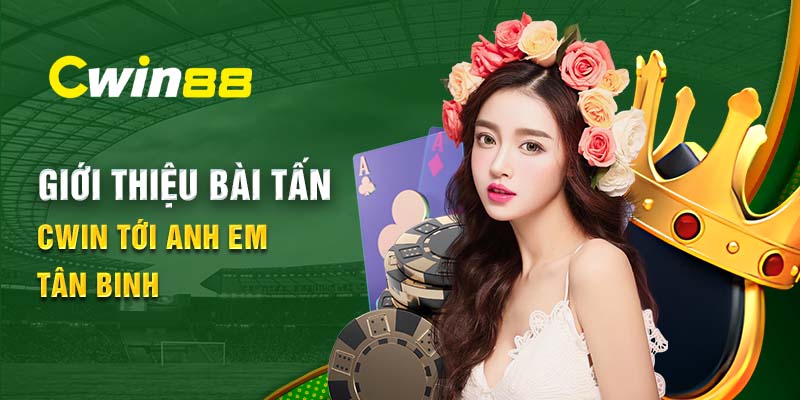 Giới thiệu bài Tấn Cwin tới anh em tân binh