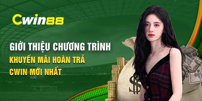 Giới thiệu chương trình khuyến mãi hoàn trả Cwin