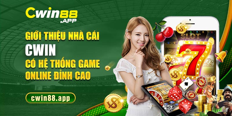 Giới thiệu nhà cái Cwin có hệ thống game online đỉnh cao