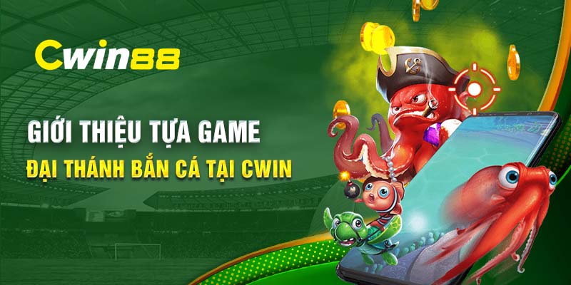 Giới thiệu tựa game Đại Thánh Bắn Cá tại Cwin