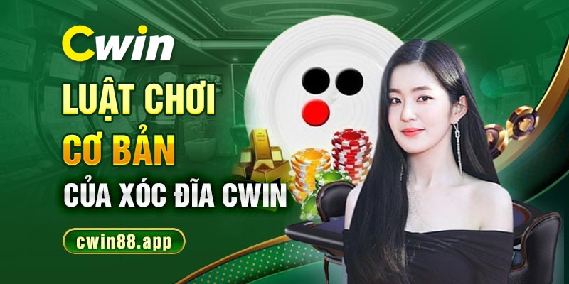 Luật chơi cơ bản của xóc đĩa Cwin