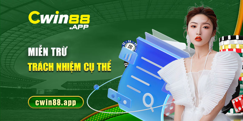 Các quy định cụ thể về miễn trừ trách nhiệm Cwin