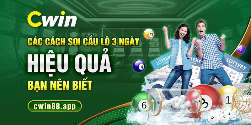 Các cách soi cầu lô 3 ngày hiểu quả bạn nên biết