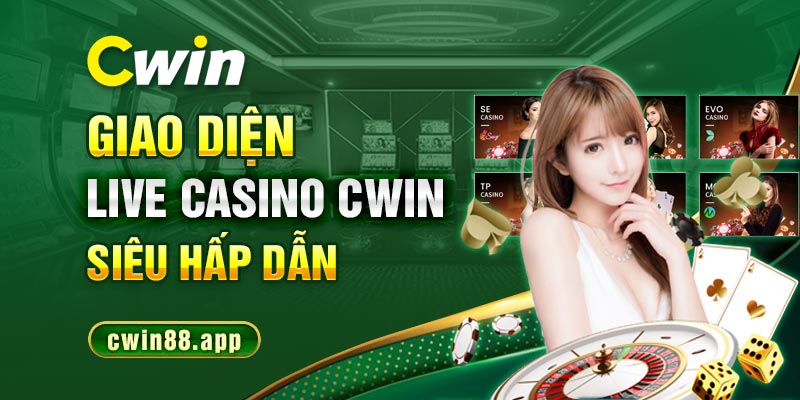 Giao diện Live casino Cwin siêu hấp dẫn