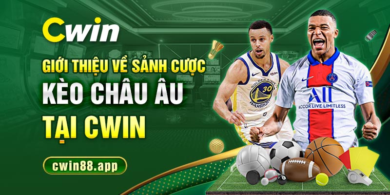 Giới thiệu về sảnh cược kèo châu Âu tại Cwin