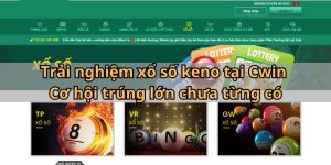 Trải nghiệm xổ số keno tại Cwin - Cơ hội trúng lớn nhất 2024